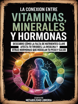 cover image of La Conexion Entre Vitaminas, Minerales Y Hormonas